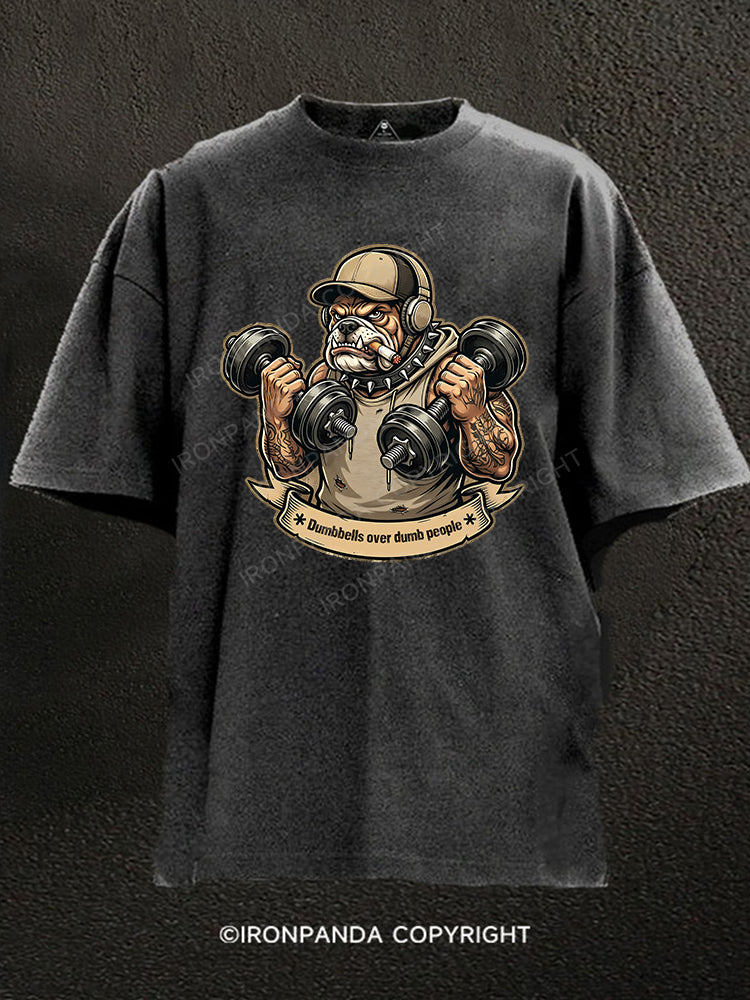 Dumbbells Over Dumb People Dog Washed Gym Shirt