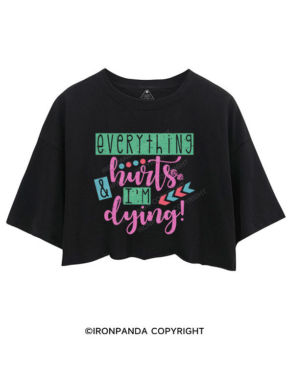 EVERYTHING HURTS AND IM DYING CROP TOPS