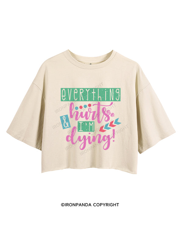 EVERYTHING HURTS AND IM DYING CROP TOPS