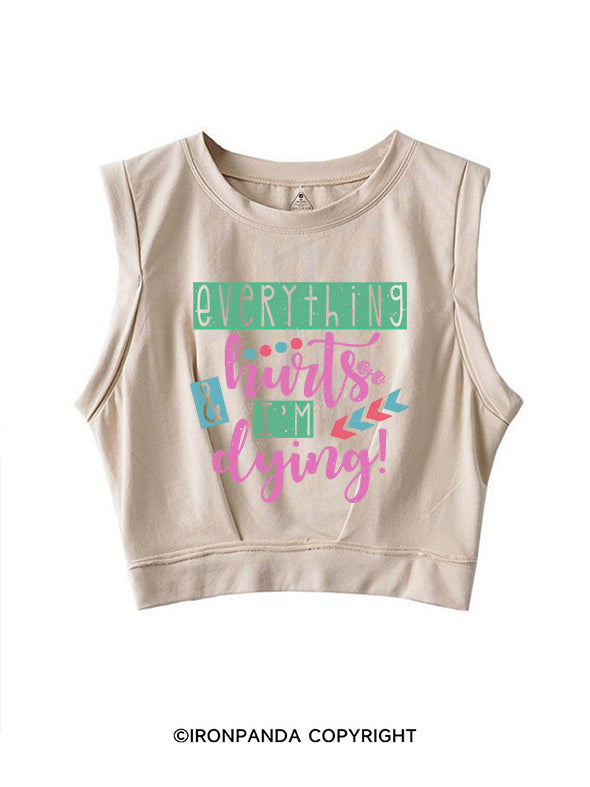 EVERYTHING HURTS AND IM DYING SLEEVELESS CROP TOPS