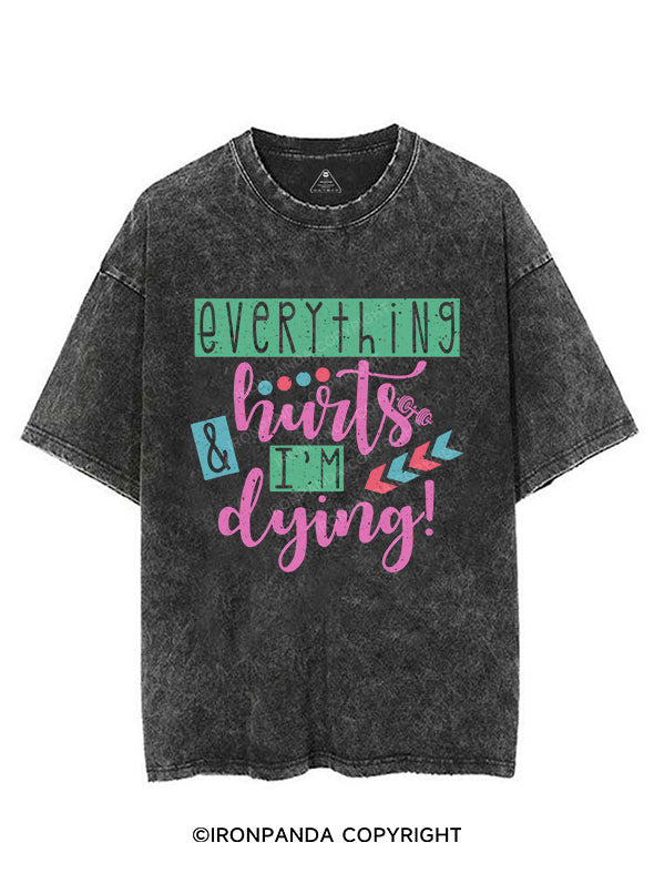 EVERYTHING HURTS AND IM DYING VINTAGE GYM SHIRT