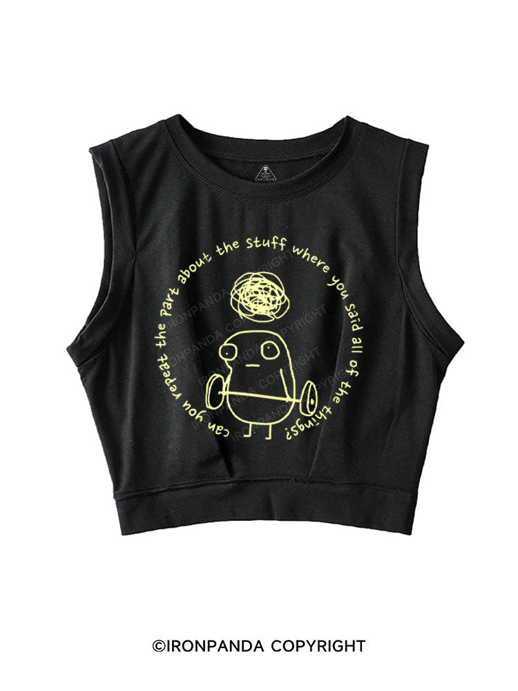 Can you repeat the part about the stuff where you said all of the things?SLEEVELESS CROP TOPS