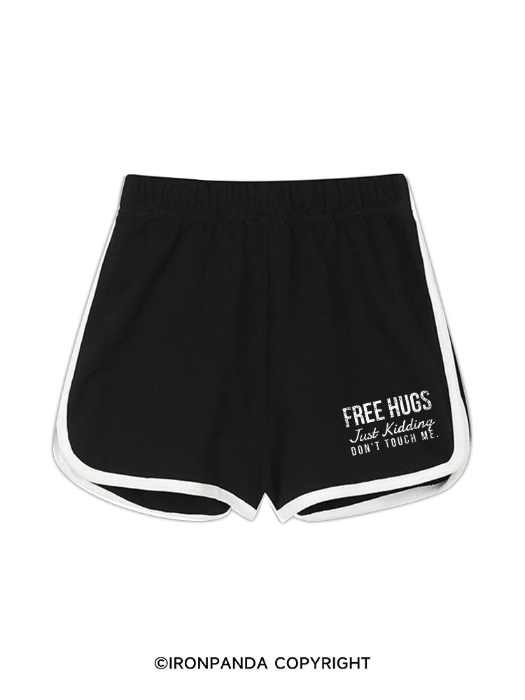 FREE HUGS Just Kidding DON’T TOUCH ME Workout Shorts