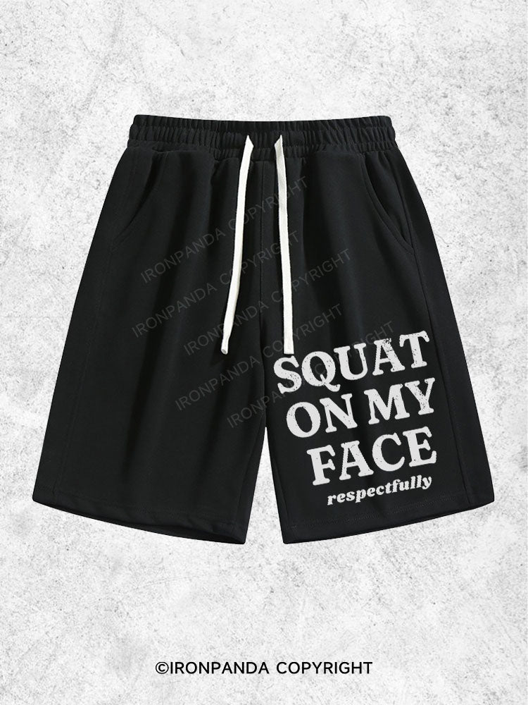 Squat on my face respectfully Loose Cotton Gym Shorts