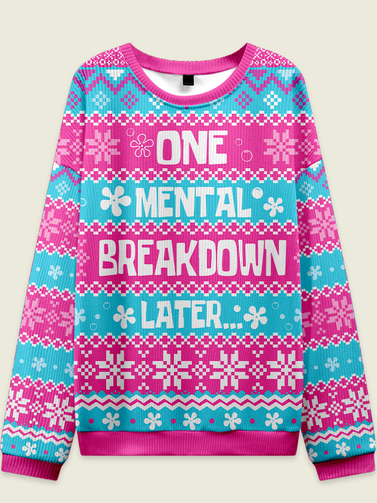 ONE MENTAL BREAKDOWN LATER Fitness Theme Ugly Sweater