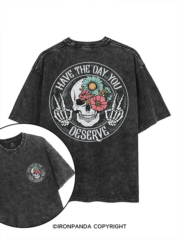 HAVE THE DAY YOU DESERVE printed Gym Shirt