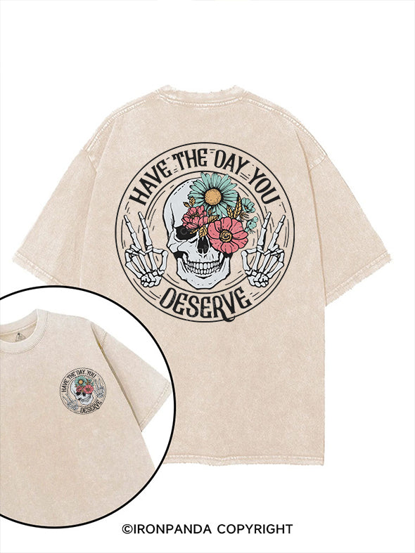 HAVE THE DAY YOU DESERVE printed Gym Shirt