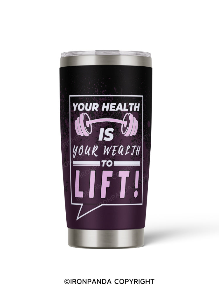 Your health is your wealth to lift! 20oz Tumbler