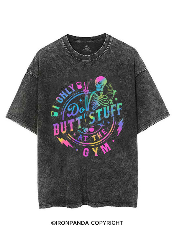 I ONLY DO BUTT-STUFF AT THE GYM VINTAGE GYM SHIRT
