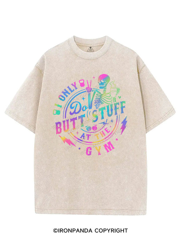 I ONLY DO BUTT-STUFF AT THE GYM VINTAGE GYM SHIRT