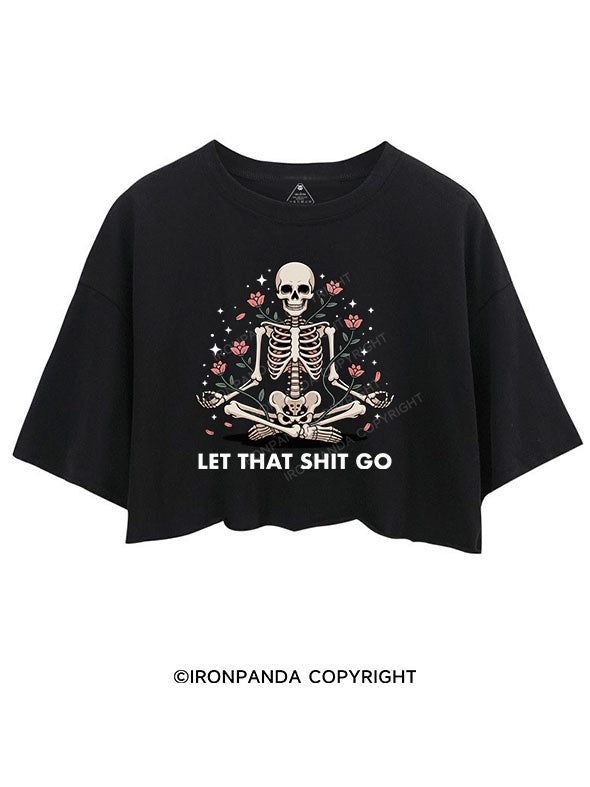 LET THAT SHIT GO CROP TOPS