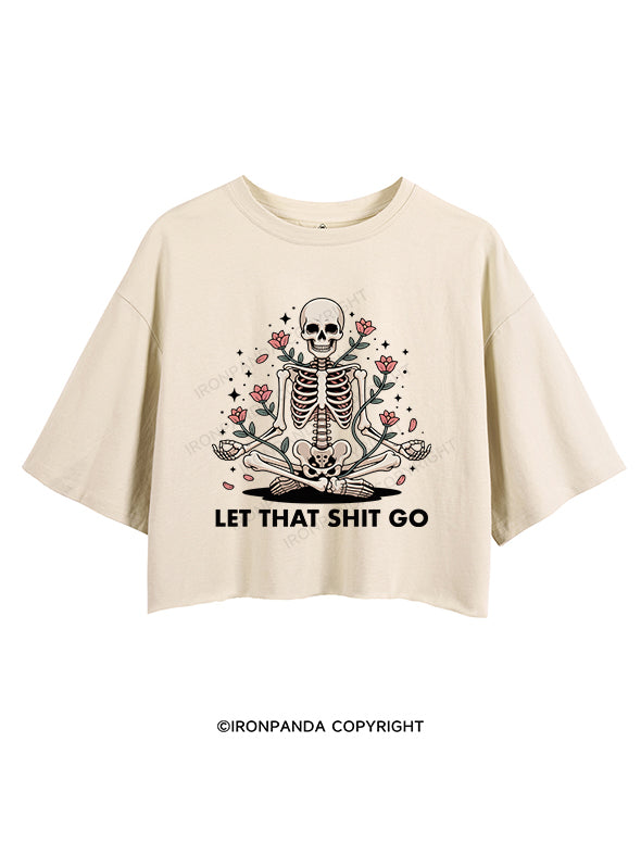 LET THAT SHIT GO CROP TOPS