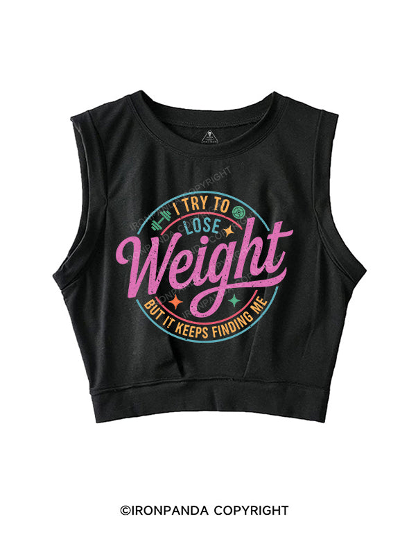 I TRY TO LOSE WEIGHT, BUT IT KEEPS FINDING ME SLEEVELESS CROP TOPS