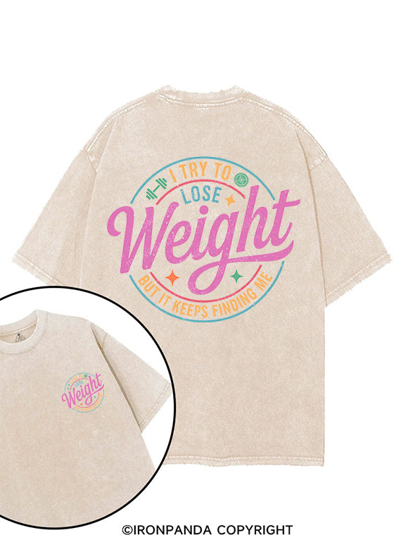 I TRY TO LOSE WEIGHT, BUT IT KEEPS FINDING ME printed Gym Shirt