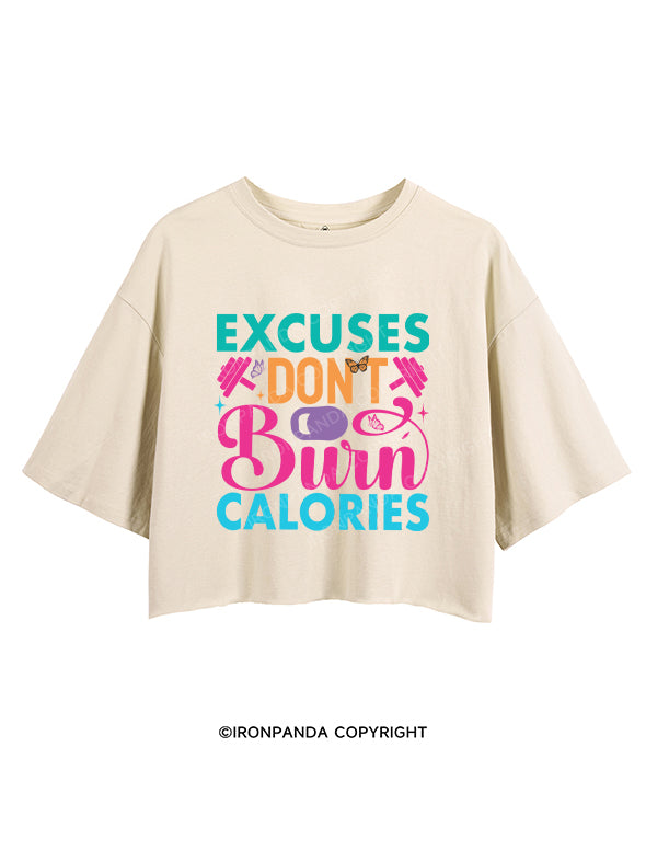 EXCUSES DON'T BURN CALORIES CROP TOPS
