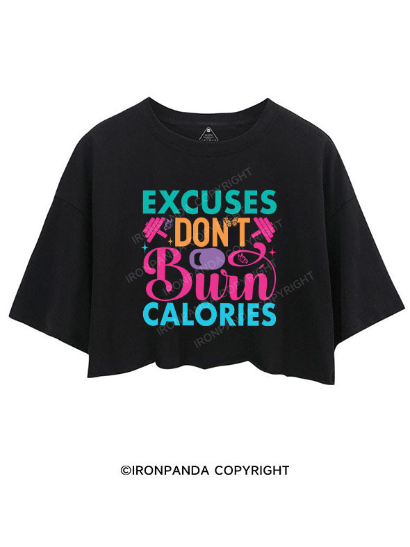 EXCUSES DON'T BURN CALORIES CROP TOPS