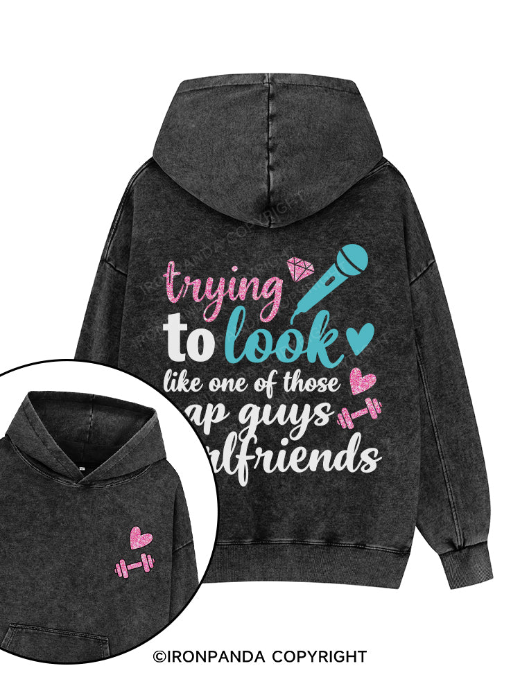 trying to look like one of those rap guys girlfriends Printed Washed Gym Hoodie