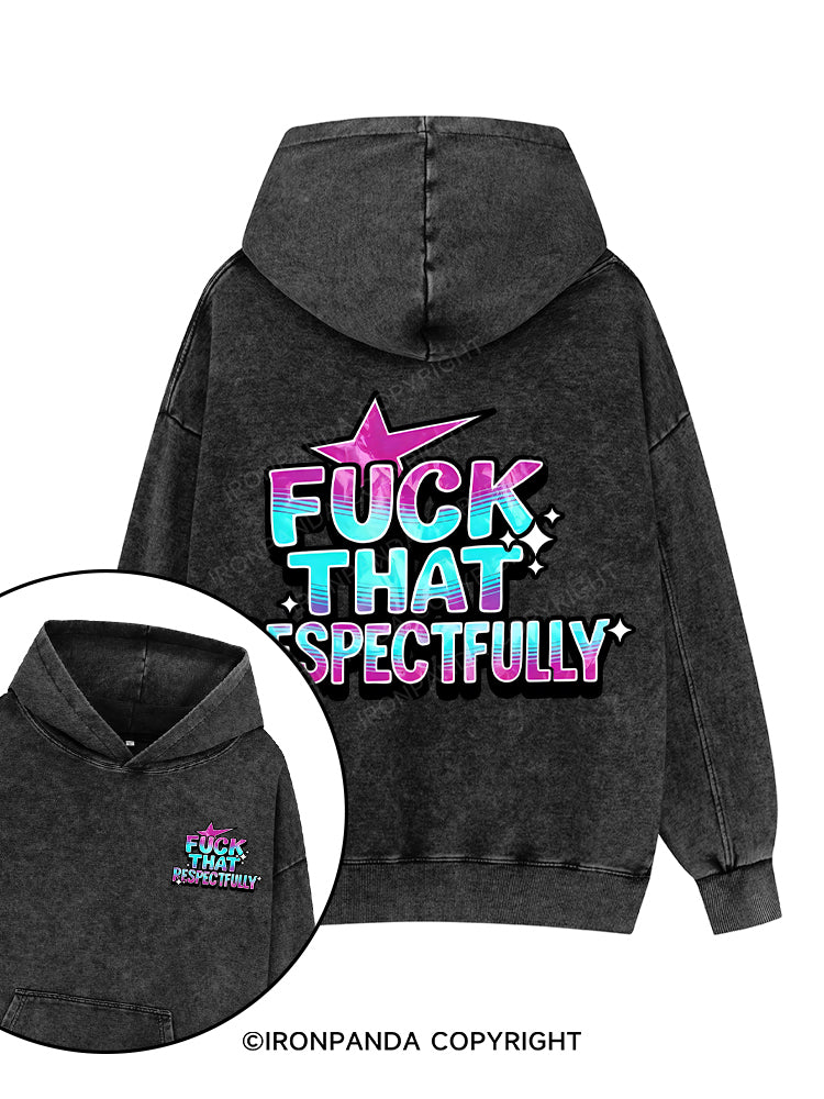 FUCK THAT RESPECTFULLY Printed Washed Gym Hoodie