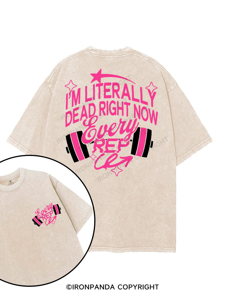 I'm Literally Dead Right Now Every Rep printed Gym Shirt