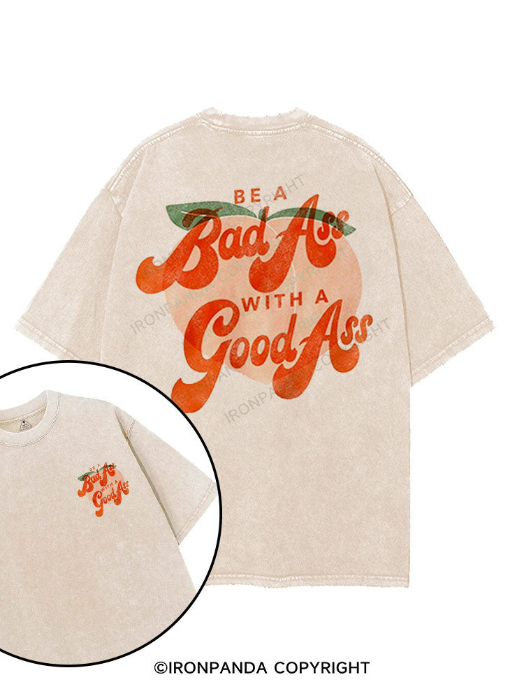 BE A BAD ASS WITH A GOOD ASS printed Gym Shirt