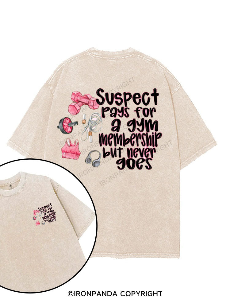 Suspect pays for a gym membership but never goes printed Gym Shirt