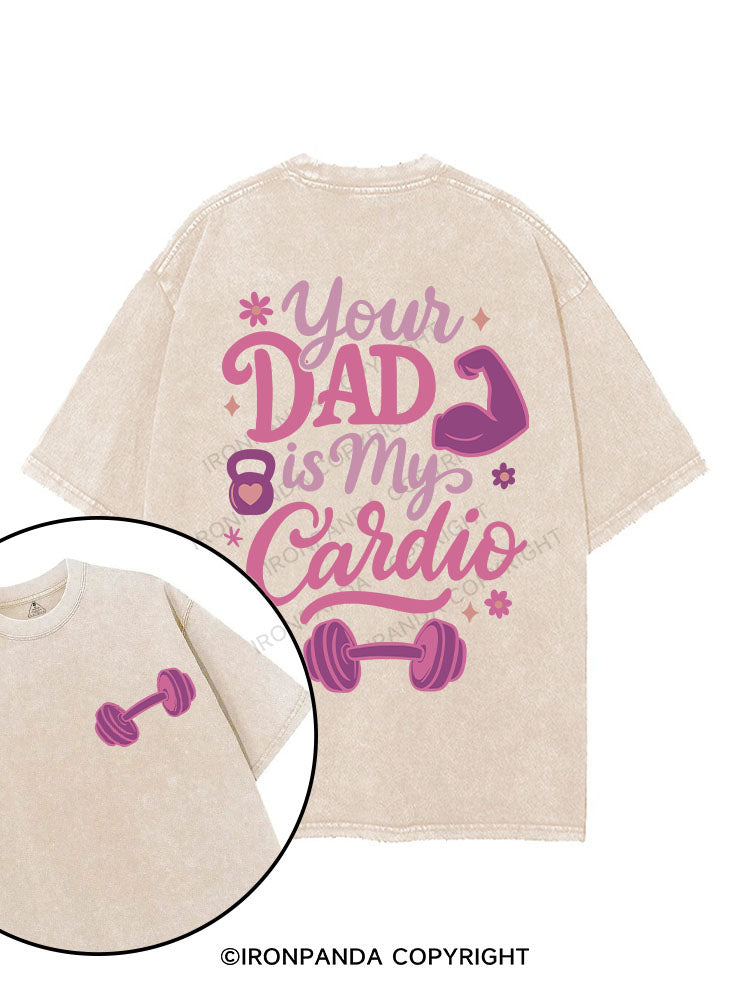 Your dad is my cardio printed Gym Shirt