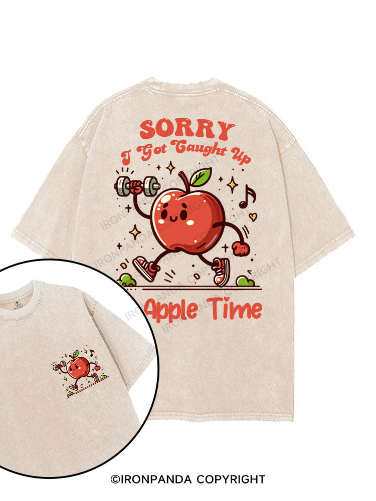 SORRY, I GOT CAUGHT UP IN APPLE TIME printed Gym Shirt