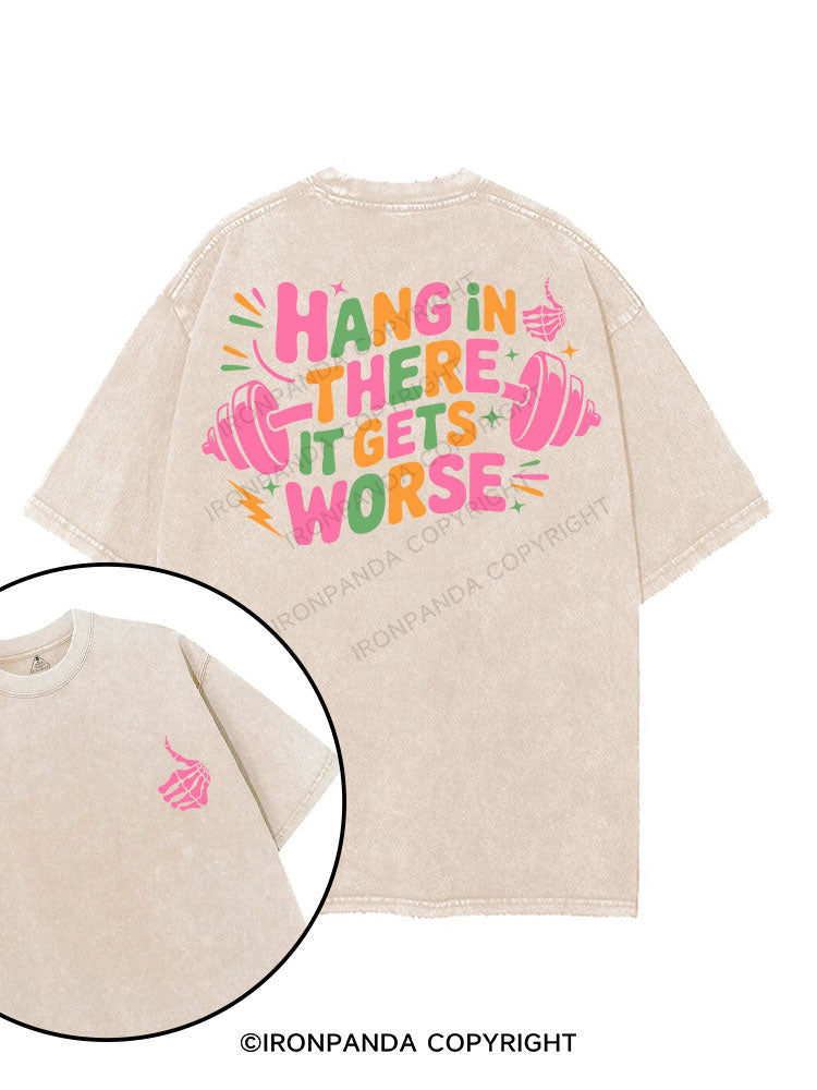 HANG IN THERE IT GETS WORSE printed Gym Shirt