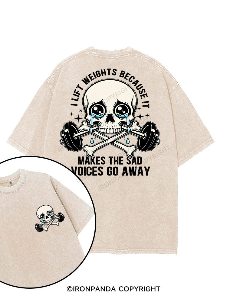 I lift weights because it makes the sad voices go away printed Gym Shirt