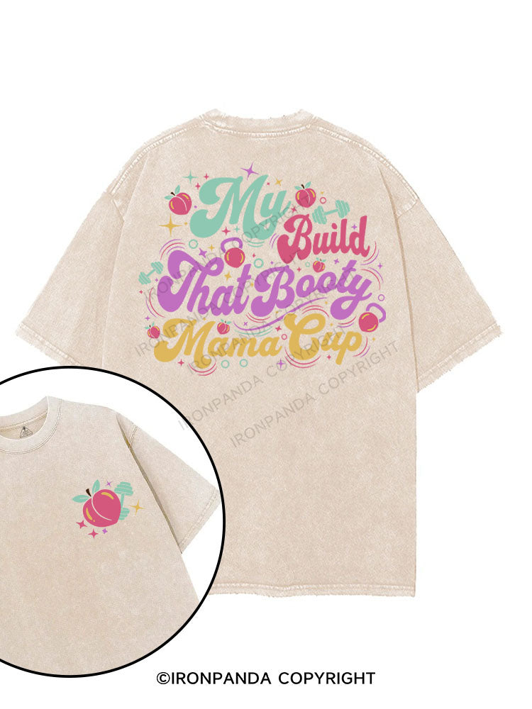 My Build That Booty Mama Cup printed Gym Shirt
