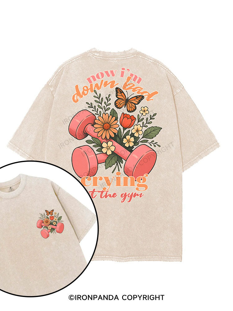 NOW I’M DOWN BAD CRYING AT THE GYM printed Gym Shirt