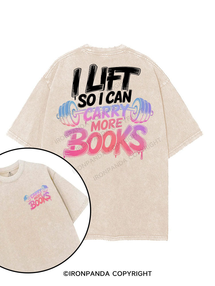 I LIFT SO I CAN CARRY MORE BOOKS printed Gym Shirt