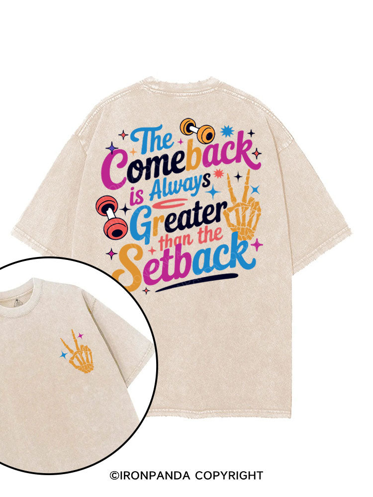 THE COMEBACK IS ALWAYS GREATER THAN THE SETBACK printed Gym Shirt