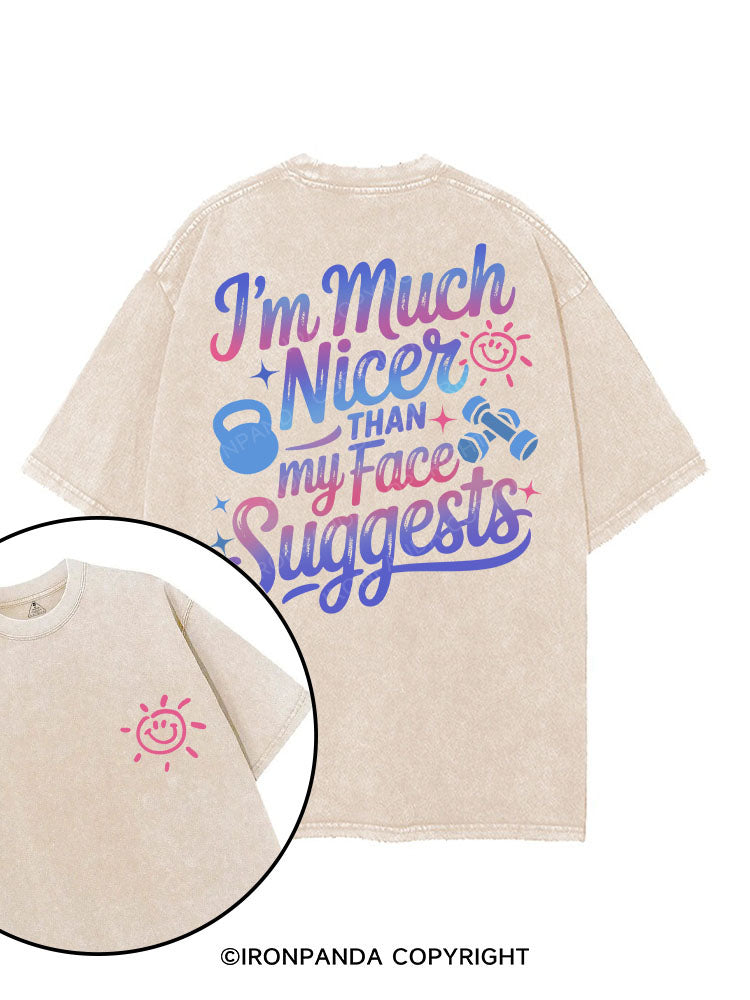 I'M MUCH NICER THAN MY FACE SUGGESTS printed Gym Shirt