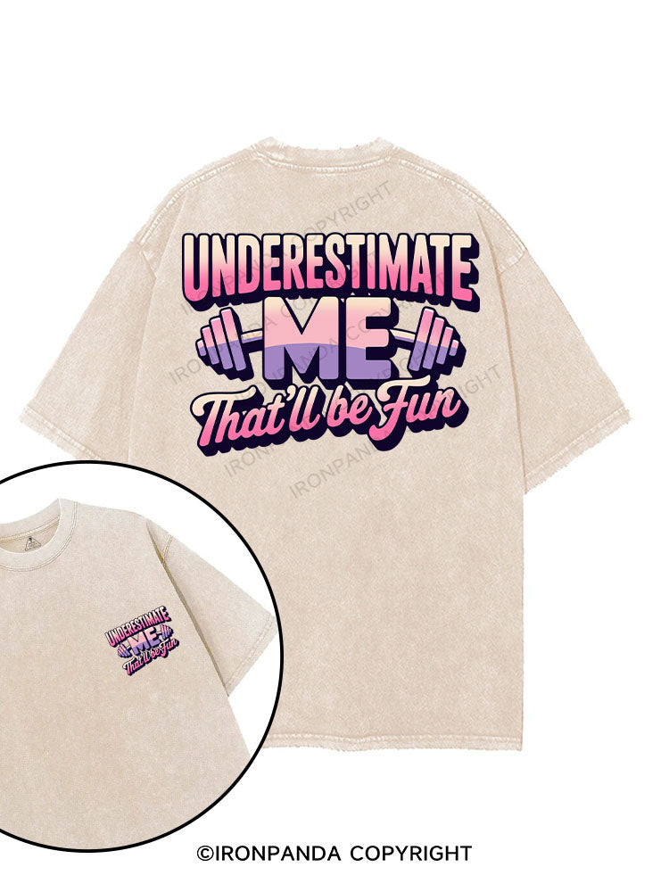 underestimate me that'll be fun printed Gym Shirt