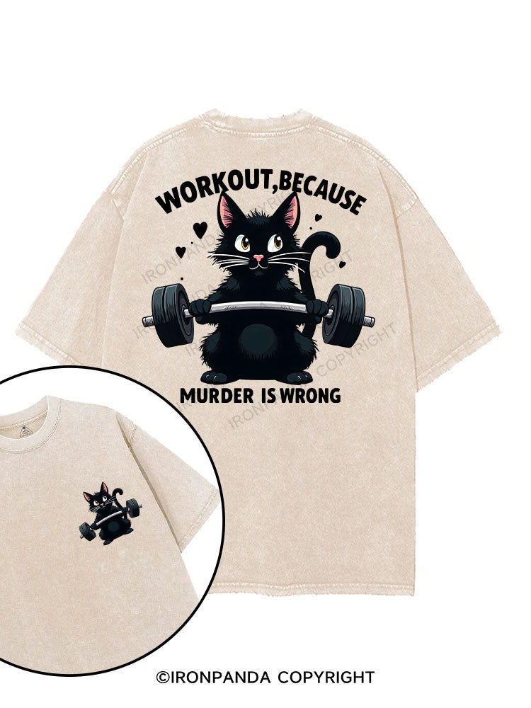 WORKOUT BECAUSE MURDER IS WRONG printed Gym Shirt