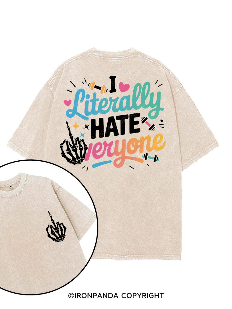 I LITERALLY HATE EVERYONE printed Gym Shirt