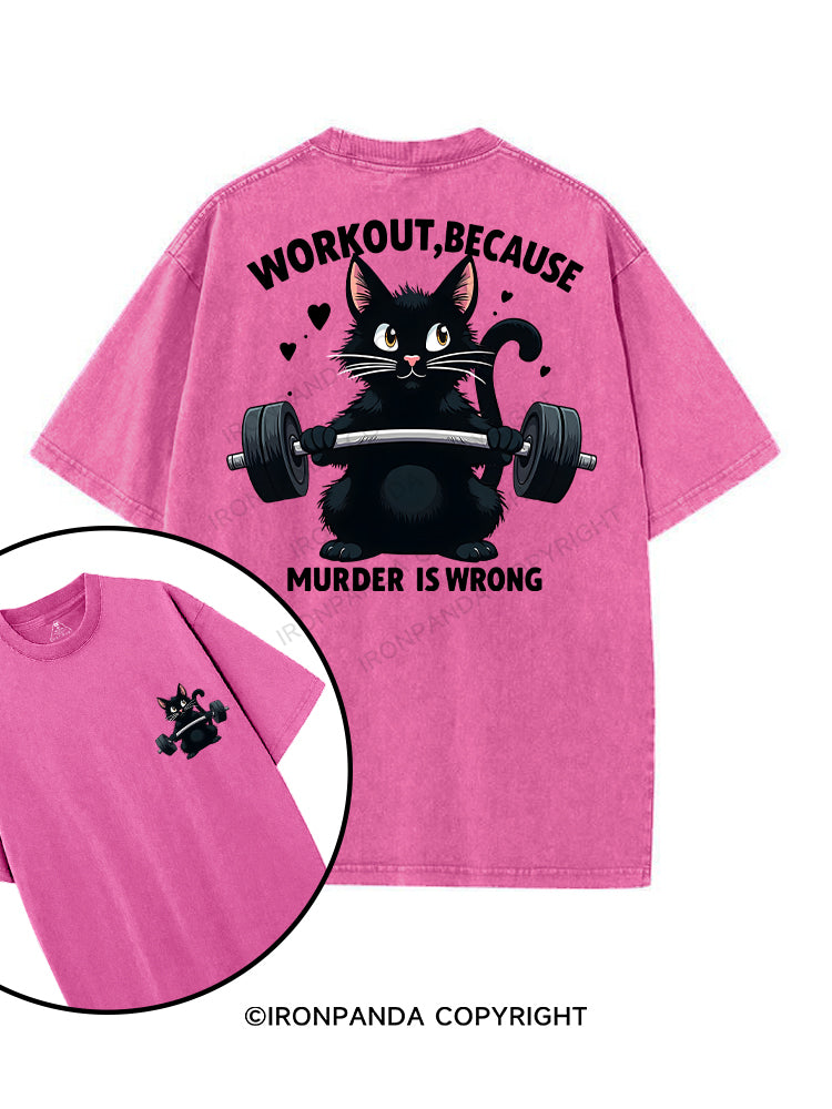 WORKOUT BECAUSE MURDER IS WRONG printed Gym Shirt