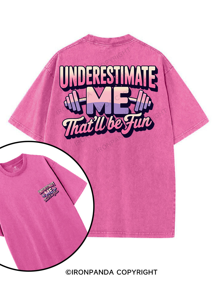 underestimate me that'll be fun printed Gym Shirt