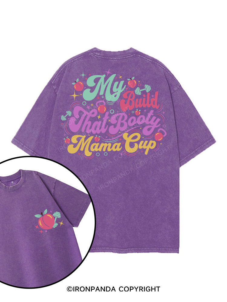 My Build That Booty Mama Cup printed Gym Shirt