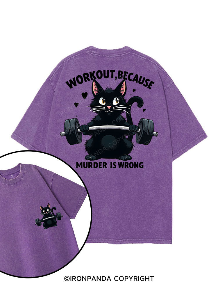 WORKOUT BECAUSE MURDER IS WRONG printed Gym Shirt