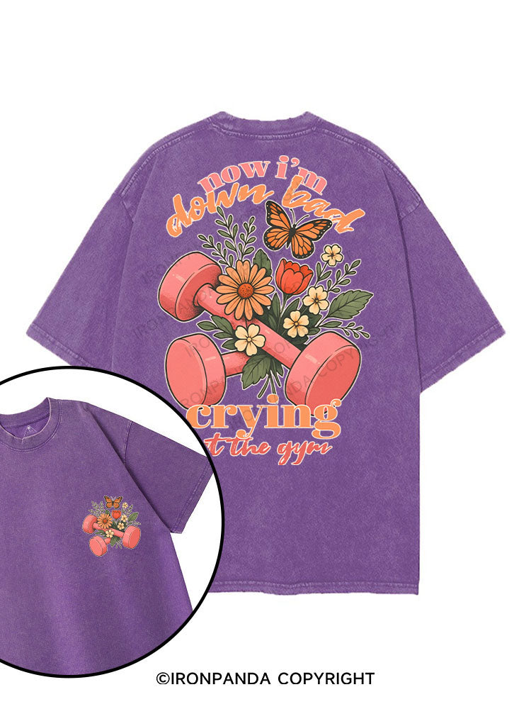 NOW I’M DOWN BAD CRYING AT THE GYM printed Gym Shirt