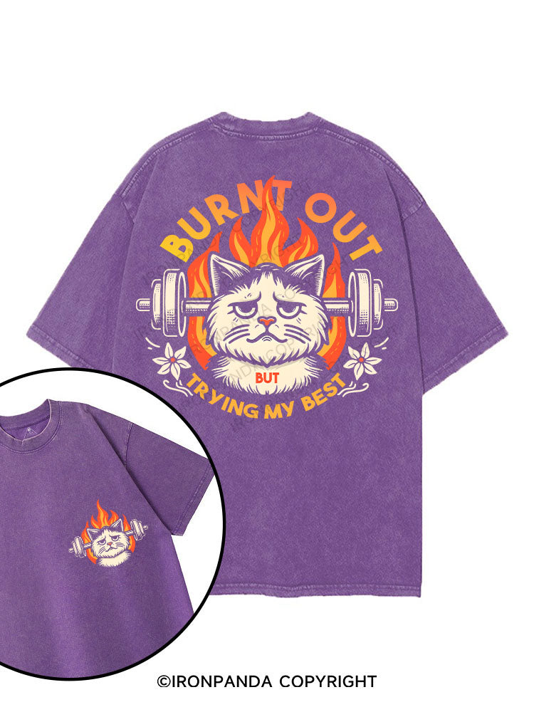 BURNT OUT BUT TRYING MY BEST printed Gym Shirt