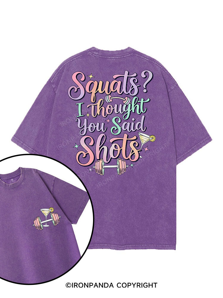 Squats？ I Thought You Said Shots printed Gym Shirt