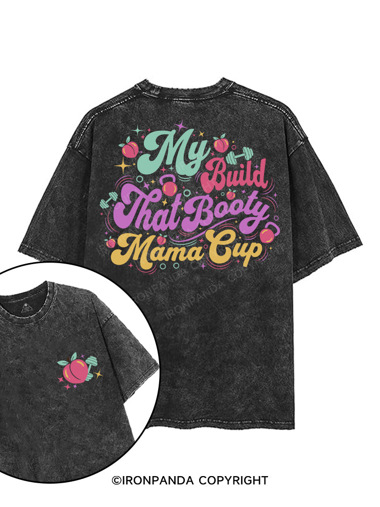 My Build That Booty Mama Cup printed Gym Shirt