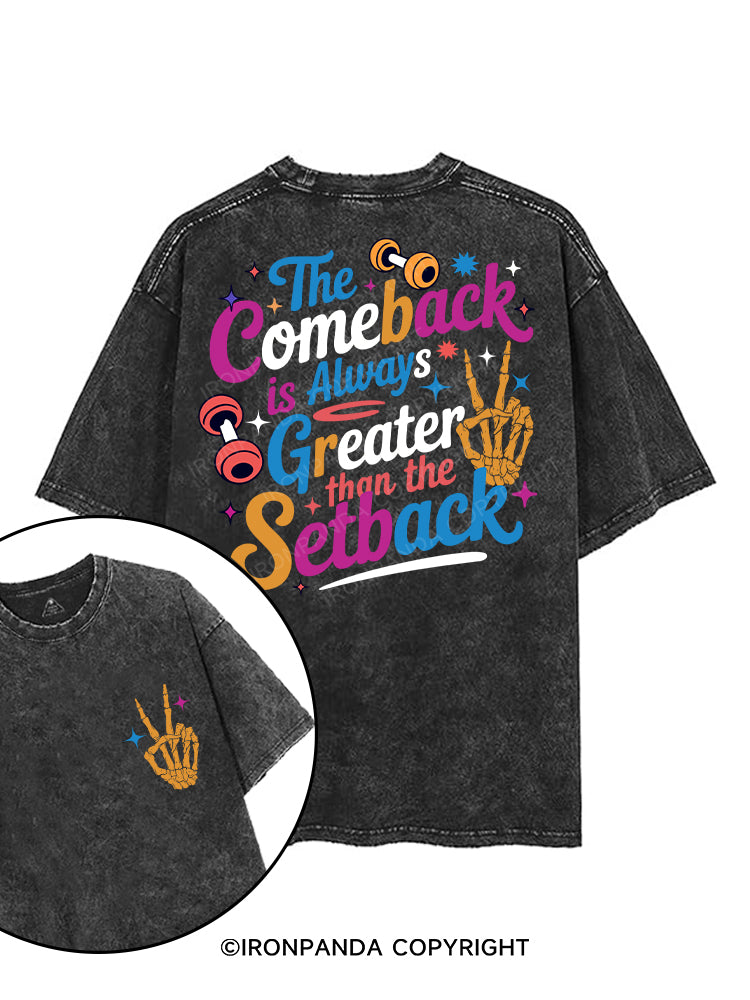 THE COMEBACK IS ALWAYS GREATER THAN THE SETBACK printed Gym Shirt