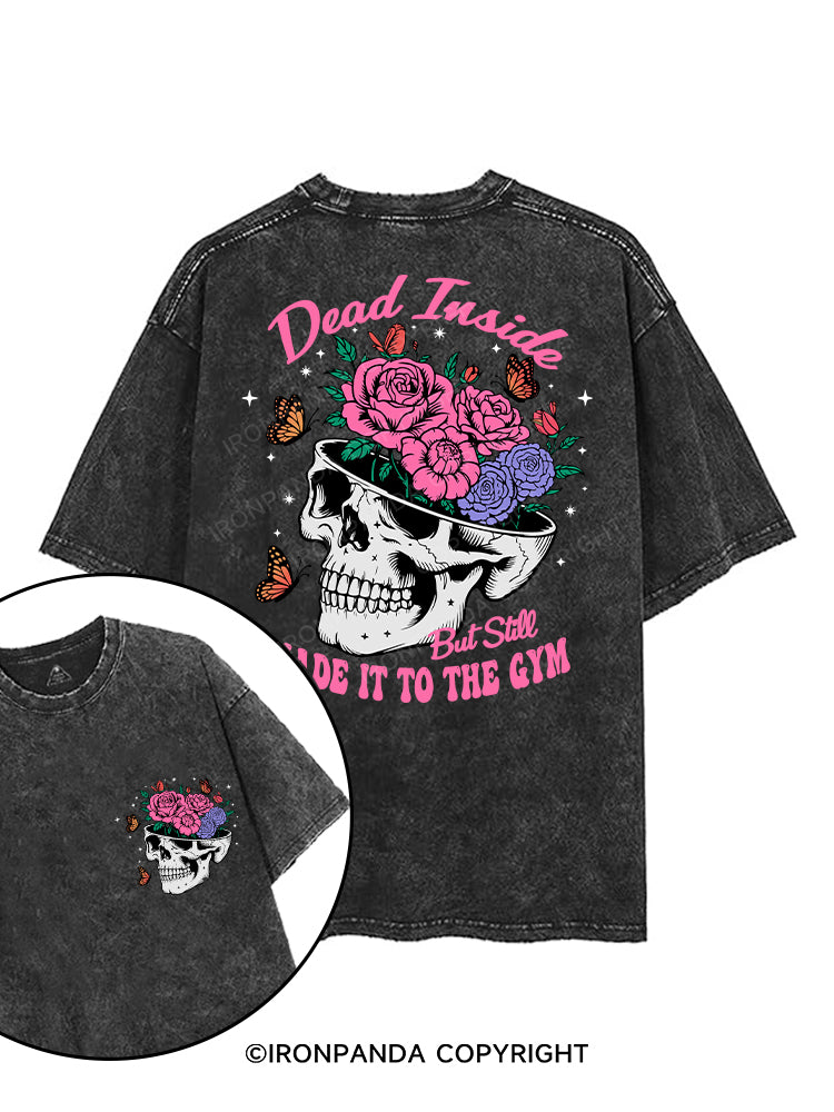 DEAD INSIDE BUT STILL MADE IT TO THE GYM printed Gym Shirt