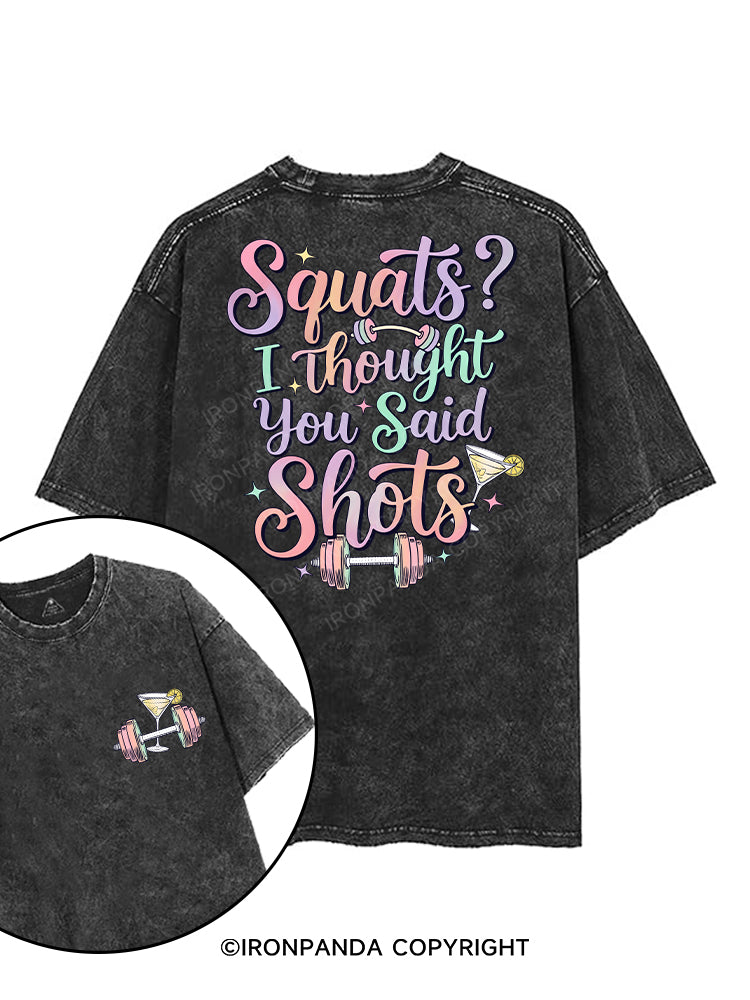 Squats？ I Thought You Said Shots printed Gym Shirt