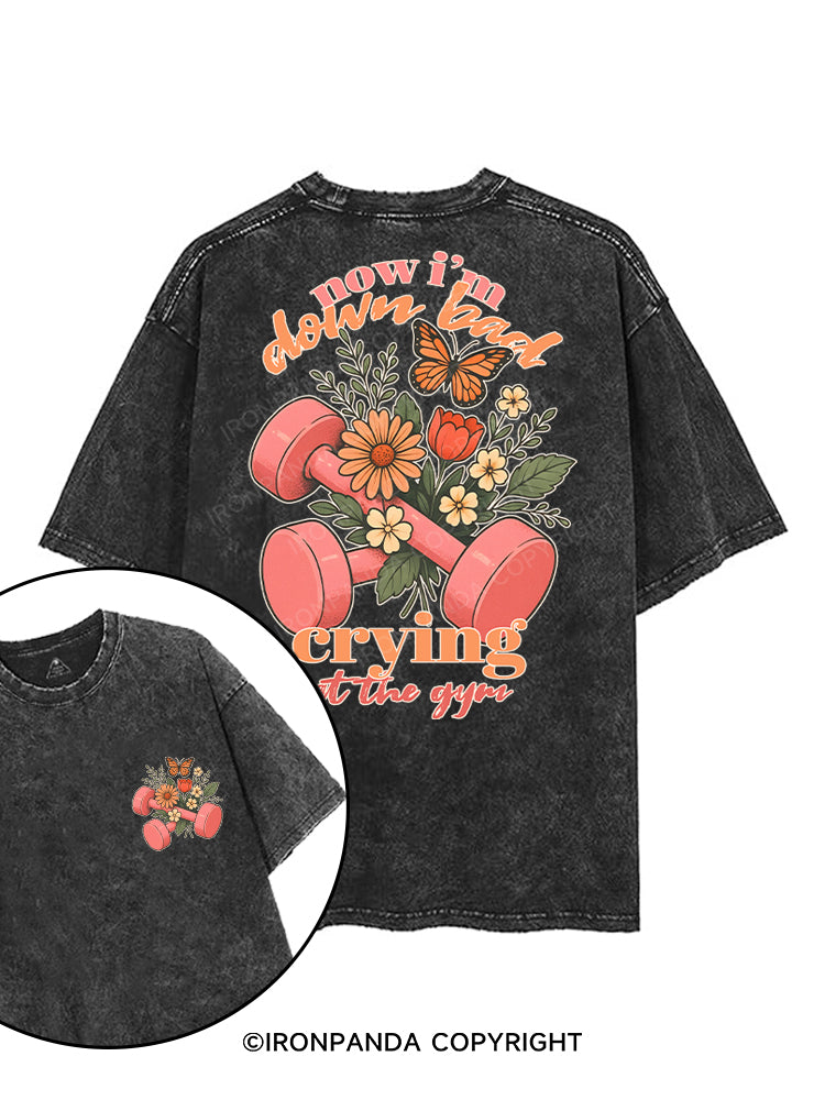 NOW I’M DOWN BAD CRYING AT THE GYM printed Gym Shirt