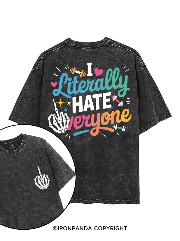I LITERALLY HATE EVERYONE printed Gym Shirt